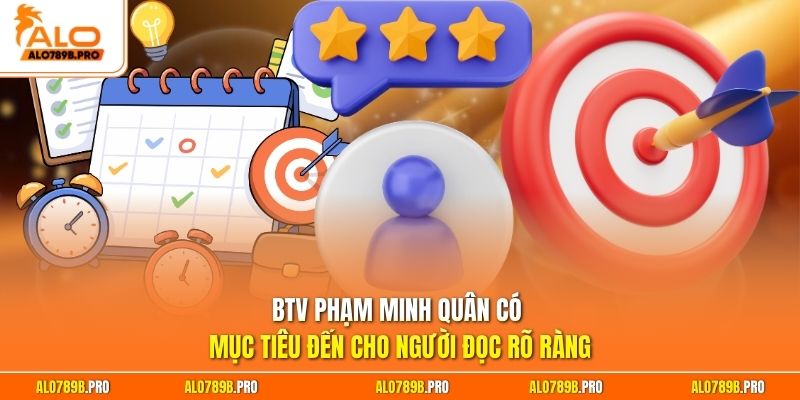 BTV Phạm Minh Quân có mục tiêu đến cho người đọc rõ ràng